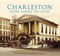 Charleston:: Alone Among the Cities - South Carolina Historical Society