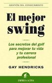El mejor swing : los secretos del golf para mejorar tu vida y tu carrera profesional