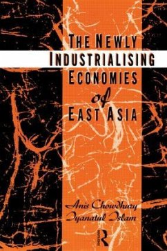 The Newly Industrializing Economies of East Asia - Chowdhury, Anis; Islam, Iyanatul