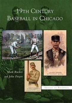 19th Century Baseball in Chicago - Rucker, Mark; Freyer, John