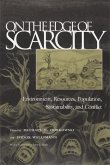 On the Edge of Scarcity: Environment, Resources, Population, Sustainability, and Conflict