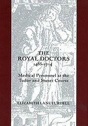 The Royal Doctors, 1485-1714: - Furdell, Elizabeth Lane