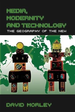 Media, Modernity and Technology - Morley, David (University of London, UK)