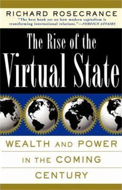 The Rise of the Virtual State Wealth and Power in the Coming Century - Rosecrance, Richard N