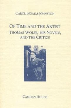 Of Time and the Artist: Thomas Wolfe, His Novels, and the Critics - Johnston, Carol Ingalls