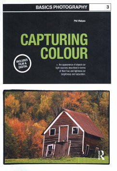 Basics Photography 03: Capturing Colour - Malpas, Phil