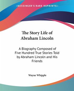The Story Life of Abraham Lincoln - Whipple, Wayne