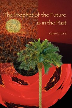 The Prophet of the Future Is in the Past - Karen, Lare L.