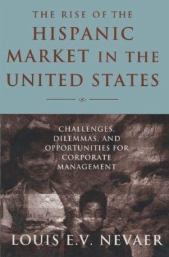The Rise of the Hispanic Market in the United States - Nevaer, Louis E V