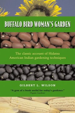 Buffalo Bird Woman's Garden: Agriculture of the Hidatsa Indians - Wilson, Gilbert L.