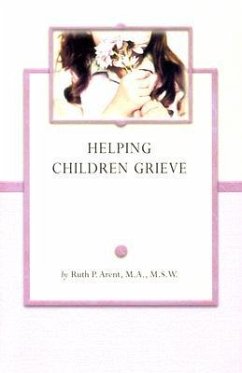 Helping Children Grieve - Arent, Ruth