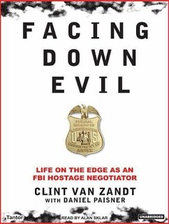 Facing Down Evil: Life on the Edge as an FBI Hostage Negotiator - Paisner, Daniel