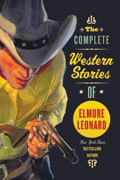 Complete Western Stories of Elmore Leonard, The - Leonard, Elmore