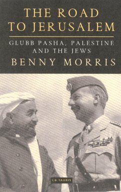 Cover The Road to Jerusalem: Glubb Pasha, Palestine and the Jews