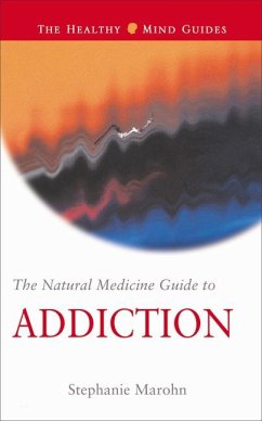 The Natural Medicine Guide to Addiction - Marohn, Stephanie