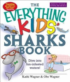 The Everything Kids' Sharks Book: Dive Into Fun-Infested Waters! - Wagner, Kathi