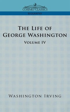 The Life of George Washington - Volume IV