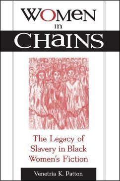 Women in Chains: The Legacy of Slavery in Black Women's Fiction - Patton, Venetria K.