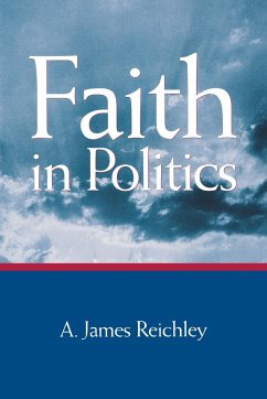 Faith in Politics - Reichley, A. James