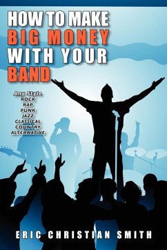 How To Make BIG MONEY with Your BAND - Any Style - Smith, Eric Christian