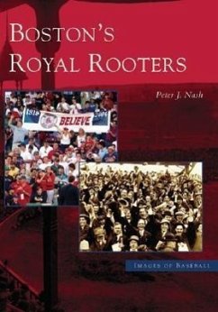 Boston's Royal Rooters - Nash, Peter J.