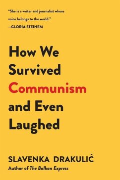 How We Survived Communism & Even Laughed - Drakulic, Slavenka