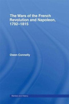 The Wars of the French Revolution and Napoleon, 1792-1815 - Connelly, Owen