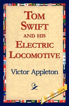 Tom Swift and His Electric Locomotive - Appleton, Victor Ii