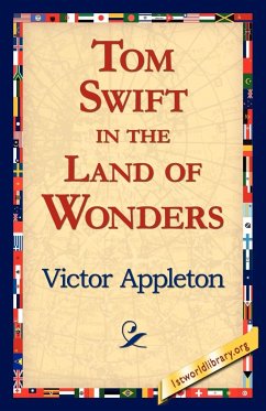 Tom Swift in the Land of Wonders - Appleton, Victor Ii
