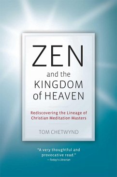 Zen and the Kingdom of Heaven: Reflections on the Tradition of Meditation in Christianity and Zen Buddhism - Chetwynd, Tom