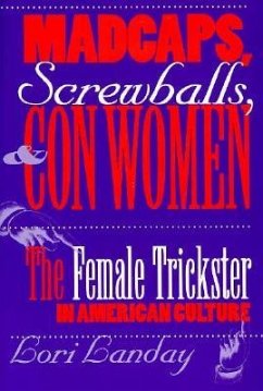 Madcaps, Screwballs, and Con Women - Landay, Lori