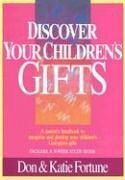 Discover Your Children's Gifts - Fortune, Don; Fortune, Katie
