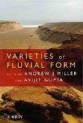 Varieties of Fluvial Form - Miller, Andrew J; Gupta, Avijit