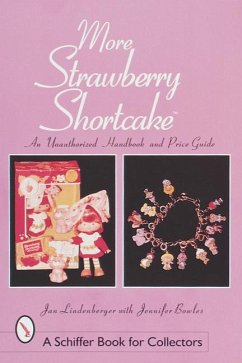 More Strawberry Shortcake(tm): An Unauthorized Handbook and Price Guide - Lindenberger, Jan