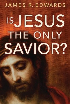 Is Jesus the Only Savior? - Edwards, James R.