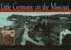Little Germany on the Missouri: The Photographs of Edward J. Kemper, 1895-1920 Volume 1