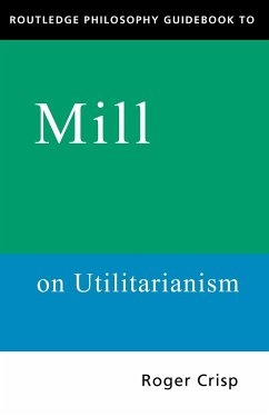Routledge Philosophy GuideBook to Mill on Utilitarianism - Crisp, Roger