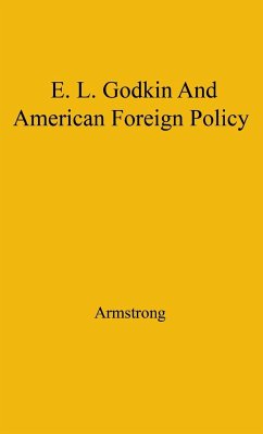 Godkin and American Foreign - Armstrong, William M.; Armstrong, Michael; Unknown