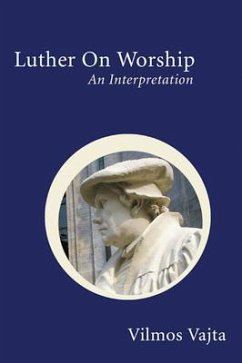 Luther on Worship: An Interpretation - Vajta, Vilmos