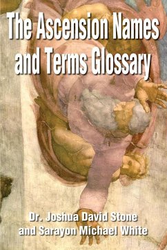 The Ascension Names and Terms Glossary - Stone, Joshua David; White, Sarayon Michael