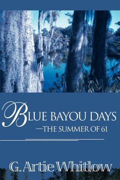 Blue Bayou Days-The Summer of 61 - Whitlow, G. Artie