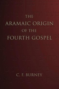 The Aramaic Origin of the Fourth Gospel - Burney, C. F.