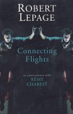 Robert Lepage: Connecting Flights