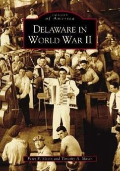 Delaware in World War II - Slavin, Peter F.; Slavin, Timothy A.