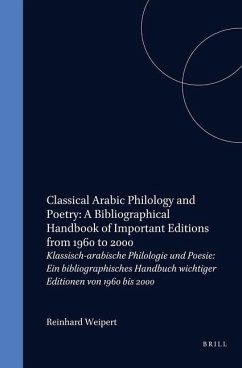 Classical Arabic Philology and Poetry: A Bibliographical Handbook of Important Editions from 1960 to 2000 - Weipert, Reinhard