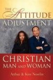 The Attitude Adjustment of the Christian Man and Woman