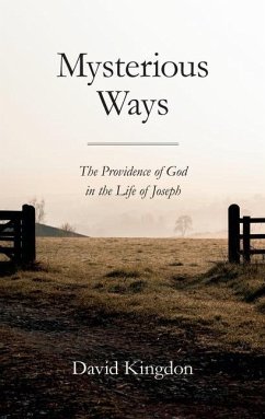 Mysterious Ways: The Providence of God in Life of Joseph - Kingdon, David