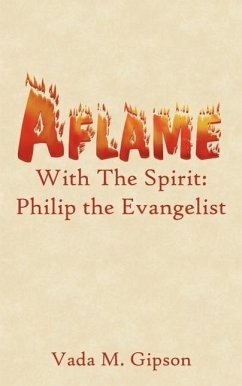 Aflame With The Spirit: Philip the Evangelist - Gipson, Vada M.