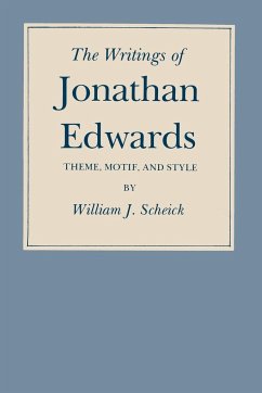 The Writings of Jonathan Edwards - Scheick, William J.