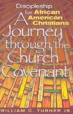 Discipleship for African American Christians: A Journey Through the Church Covenant - Turner, William C.
